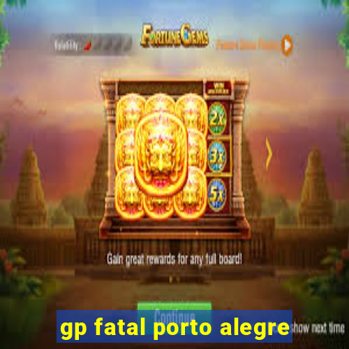 gp fatal porto alegre